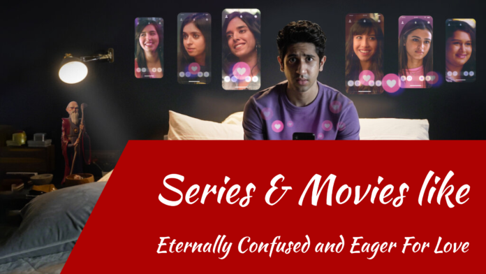 movies and series like eternally confused and eager for love on netflix