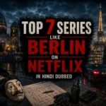 Top Series like Berlin on Netflix in Hindi dubbed