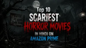 Top 10 Scariest Horror Movies in Hindi on Amazon Prime