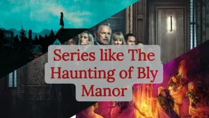 Best 10 Horror Series like The Haunting of Bly Manor in Hindi