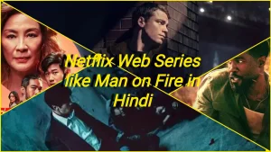 Best 7 Netflix Web Series like Man on Fire in Hindi Dubbed