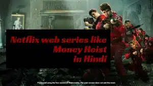 Best 7 Netflix web series like Money Heist in Hindi Dubbed