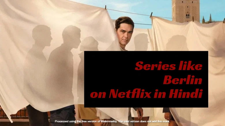 Top Series like Berlin on Netflix in Hindi dubbed